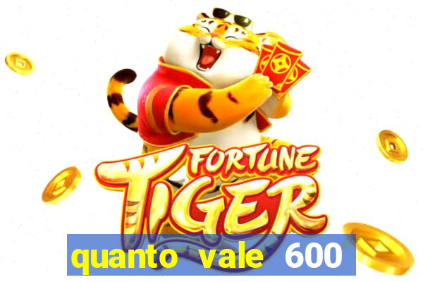 quanto vale 600 mil cruzeiros em reais